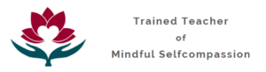Trained Teacher of Mindful Selfcompassion